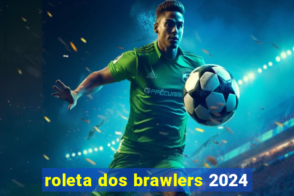 roleta dos brawlers 2024